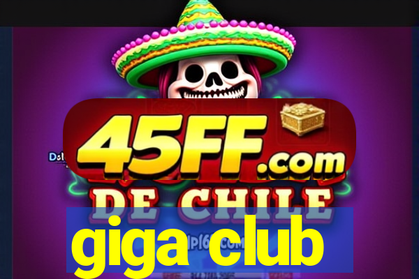 giga club